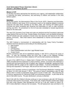 COURT IMPROVEMENT PROJECT QUARTERLY UPDATE JANUARY 1, 2013-MARCH 30, 2013 Mission of CIP: To develop innovative approaches that advance court, agency, and stakeholder collaboration in improving the safety, permanency, an