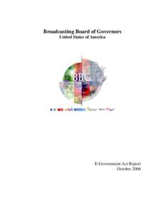 Broadcasting Board of Governors United States of America E-Government Act Report October 2006