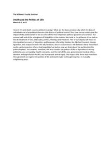 The Midwest Faculty Seminar  Death and the Politics of Life March 1-3, 2012  How do life and death assume political meaning? What are the basic processes by which the lives of