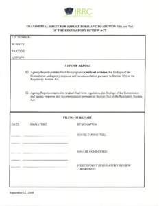 Independent Regulatory Review Commission  TRANSMITTAL SHEET FOR REPORT PURSUANT TO SECTION 7(b) and 7(c) OF THE REGULATORY REVIEW ACT I.D. NUMBER SUBJECT: