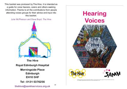 This booklet was produced by The Hive, it is intended as a guide for voice hearers, carers and others seeking information. Thanks to all the contributions from people attending voices groups for their advice and input in