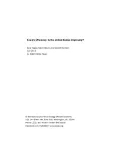 Energy Efficiency: Is the United States Improving? Sara Hayes, Naomi Baum, and Garrett Herndon July 2013 An ACEEE White Paper  © American Council for an Energy-Efficient Economy