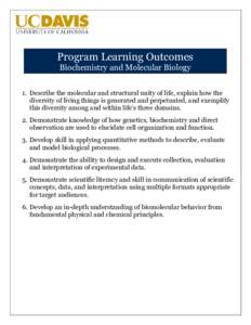 Program Learning Outcomes Biochemistry and Molecular Biology 1. Describe the molecular and structural unity of life, explain how the diversity of living things is generated and perpetuated, and exemplify this diversity a