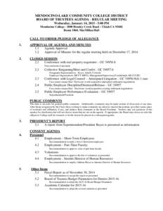 MENDOCINO-LAKE COMMUNITY COLLEGE DISTRICT BOARD OF TRUSTEES AGENDA - REGULAR MEETING Wednesday, January 14, [removed]:00 PM Mendocino College[removed]Hensley Creek Road – Ukiah CA[removed]Room 1060, MacMillan Hall