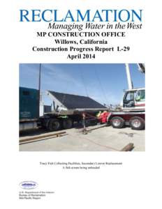 MP CONSTRUCTION OFFICE Willows, California Construction Progress Report L-29 April[removed]Tracy Fish Collecting Facilities, Secondary Louver Replacement