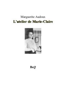 Marguerite Audoux  L’atelier de Marie-Claire BeQ