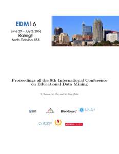 Proceedings of the 9th International Conference on Educational Data Mining T. Barnes, M. Chi, and M. Feng (Eds) International Conference on Educational Data Mining (EDMProceedings of the 9th International Confere