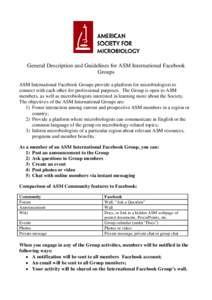 General Description and Guidelines for ASM International Facebook Groups ASM International Facebook Groups provide a platform for microbiologists to connect with each other for professional purposes. The Group is open to