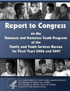 Report to Congress on the Runaway and Homeless Youth Programs of the Family and Youth Services Bureau for Fiscal Years 2006 and 2007