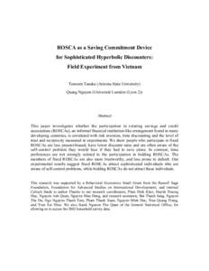 ROSCA as a Saving Commitment Device for Sophisticated Hyperbolic Discounters: Field Experiment from Vietnam Tomomi Tanaka (Arizona State University) Quang Nguyen (Université Lumière (Lyon 2))