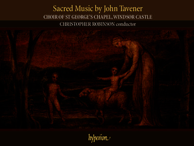 Sacred Music by John Tavener CHOIR OF ST GEORGE’S CHAPEL, WINDSOR CASTLE CHRISTOPHER ROBINSON conductor (1944 –2013)