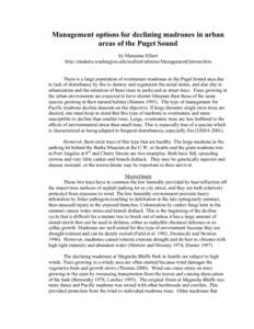 Management options for declining madrones in urban areas of the Puget Sound by Marianne Elliott http://students.washington.edu/melliott/arbutus/ManagementOptions.htm There is a large population of overmature madrones in 