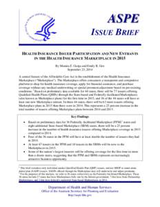 ASPE ISSUE BRIEF HEALTH INSURANCE ISSUER PARTICIPATION AND NEW ENTRANTS IN THE HEALTH INSURANCE M ARKETPLACE IN 2015 By Munira Z. Gunja and Emily R. Gee September 23, 2014