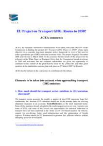 4 June[removed]EU Project on Transport GHG: Routes to 2050? ACEA comments ACEA, the European Automotive Manufacturers Association, notes that DG ENV of the Commission is funding the project: EU Transport GHG: Routes to 205