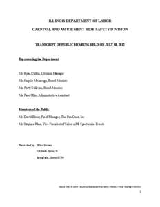 ILLINOIS DEPARTMENT OF LABOR CARNIVAL AND AMUSEMENT RIDE SAFETY DIVISION TRANSCRIPT OF PUBLIC HEARING HELD ON JULY 30, 2012  Representing the Department