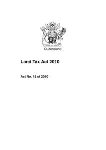 Queensland  Land Tax Act 2010 Act No. 15 of 2010