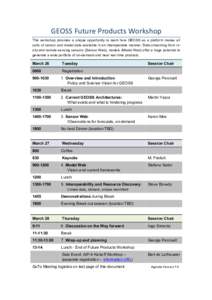 GEOSS	
  Future	
  Products	
  Workshop	
   This workshop provides a unique opportunity to learn how GEOSS as a platform makes all sorts of sensor and model data available in an interoperable manner. Data streaming f