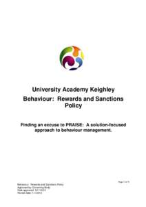 University Academy Keighley Behaviour: Rewards and Sanctions Policy Finding an excuse to PRAISE: A solution-focused approach to behaviour management.