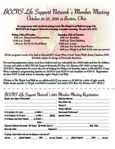 BCCNS Life Support Network’s Member Meeting October 24-25, 2014 in Burton, Ohio In congruence with our fund raising event, The Maple Leaf Ball (see page 14), BCCNS Life Support Network is hosting a member meeting. Be p