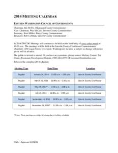 2014 MEETING CALENDAR EASTERN WASHINGTON COUNCIL OF GOVERNMENTS Chairman, Jim DeTro, Okanogan County Commissioner Vice- Chairman, Wes McCart, Stevens County Commissioner Secretary, Brad Miller, Ferry County Commissioner 