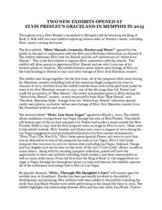 TWO NEW EXHIBITS OPENED AT ELVIS PRESLEY’S GRACELAND IN MEMPHIS IN 2013 Throughout 2013, Elvis Presley’s Graceland in Memphis will be honoring the King of Rock ‘n’ Roll with two new exhibits exploring various sid