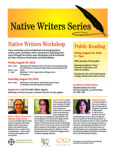 Native Writers Series Native Writers Workshop These workshops are for established and emerging Native writers, poets, and Native artists interested in expanding their voices through the written word. Workshops will be fa