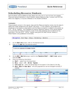Quick Reference  Scheduling Resource Students Some students receive additional help (Resource) with one or more of their core classes. There are several scenarios in which children receive Resource help: Inclusion and Pu