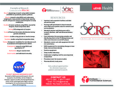 Examples of Research Conducted at the ITS-CRC Muscle physiology research using stable isotopes and DEXA to quantitate protein synthesis Obesity research using DEXA and underwater weighing for measurement of lean body mas