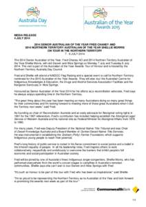 MEDIA RELEASE 4 JULY[removed]SENIOR AUSTRALIAN OF THE YEAR FRED CHANEY AND 2014 NORTHERN TERRITORY AUSTRALIAN OF THE YEAR SHELLIE MORRIS ON TOUR IN THE NORTHERN TERRITORY[removed]JULY 2014