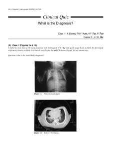 HK J Paediatr (new series) 2003;8:[removed]Clinical Quiz What is the Diagnosis? Case 1: A CHONG, RNY YUEN, HY TSE, P TAM Cases 2 - 4: KL SIU