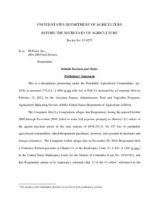 UNITED STATES DEPARTMENT OF AGRICULTURE BEFORE THE SECRETARY OF AGRICULTURE Docket No[removed]In re: JK Farm, Inc., d/b/a MS Food Service,