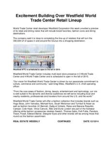 Excitement Building Over Westfield World Trade Center Retail Lineup World Trade Center retail developer Westfield Corporation this week unveiled a preview of its retail and dining roster that will include brand favorites