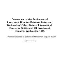 Convention on the Settlement of Investment Disputes Between States and Nationals of Other States - International Centre for Settlement Of Investment Disputes, Washington 1965 International Centre for Settlement of Invest