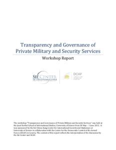 Transparency and Governance of Private Military and Security Services Workshop Report The workshop “Transparency and Governance of Private Military and Security Services” was held at the Josef Korbel School of Intern