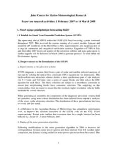 Joint Centre for Hydro-Meteorological Research Report on research activities: 1 February 2007 to 14 March[removed]Short-range precipitation forecasting R&D 1.1 Trial of the Short Term Ensemble Prediction System (STEPS) T