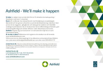 Ashfield - We’ll make it happen Vi söker en säljare inom primärvård för ett 14 månaders konsultuppdrag i Stockholm med start 1 november. Du är LIF-certifierad, har arbetat flera år med försäljning av receptbe