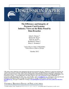 The Efficiency and Integrity of Payment Card Systems: Industry Views on the Risks Posed by Data Breaches Julia S. Cheney1* Robert M. Hunt1*