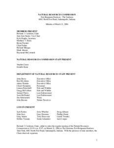 NATURAL RESOURCES COMMISSION Fort Benjamin Harrison - The Garrison 6002 North Post Road, Indianapolis, Indiana Minutes of March 21, 2006 MEMBERS PRESENT Richard J. Cockrum, Chair