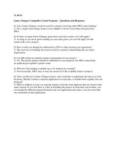 [removed]Game Changer Competitive Grant Program – Questions and Responses Q. Can a Game Changer award be used for a project receiving other MEA grant funding? A. No, a single clean energy project is not eligible to rec