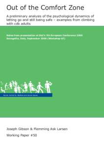 Out of the Comfort Zone A preliminary analysis of the psychological dynamics of letting go and still being safe – examples from climbing with cdb adults  Notes from presentation at DbI’s 7th European Conference 2009