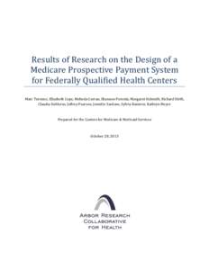 Results of Research on the Design of a Medicare Prospective Payment System for Federally Qualified Health Centers Marc Turenne, Elizabeth Cope, Melinda Curran, Shannon Porenta, Margaret Helmuth, Richard Hirth, Claudia Da