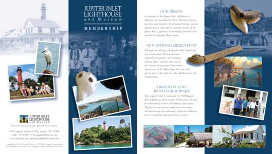 OUR MISSION  MEMBERSHIP As stewards of the Jupiter Inlet Lighthouse & Museum, the Loxahatchee River Historical Society