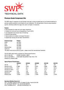 TECHNICAL DATA Premium Grade Compressor Oils The SWP range of compressor oils are blended using high vi premium grade base oils and selected additives to provide long-term protection and reliability for your compressor. 