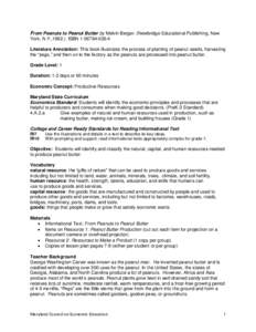 From Peanuts to Peanut Butter by Melvin Berger. (Newbridge Educational Publishing, New York, N.Y.,ISBNLiterature Annotation: This book illustrates the process of planting of peanut seeds, harvesting