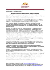Media Release — 30 September[removed]Reconciliation Australia CEO announcement Reconciliation Australia today announced the appointment of Mr Justin Mohamed as its new Chief Executive Officer following an extensive recru
