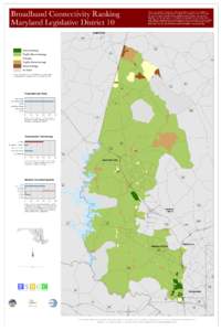 Broadband Connectivity Ranking Maryland Legislative District 10 This map is a visual tool for helping citizens and decision-makers search for solutions to their broadband connectivity problems. Like electricity and telep