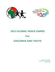 2013 GLOBAL PEACE GAMES For CHILDREN AND YOUTH Report and Certificate Prepared by PLAY SOCCER