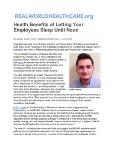 Health Benefits of Letting Your Employees Sleep Until Noon By Nathan Sheon, Intern, Real World Health Care | Jul 2, 2014 How does an extra hour of sleep sound to you? How about not having to commute to work every day? Fl