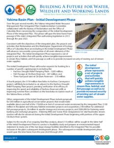 Building A Future for Water, Wildlife and Working Lands Yakima River Basin Integrated Water Resource Management Plan Yakima Basin Plan - Initial Development Phase Over the past several months, the Yakima Integrated Water