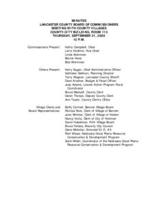 MINUTES LANCASTER COUNTY BOARD OF COMMISSIONERS MEETING WITH COUNTY VILLAGES COUNTY-CITY BUILDING, ROOM 113 THURSDAY, SEPTEMBER 21, [removed]P.M.